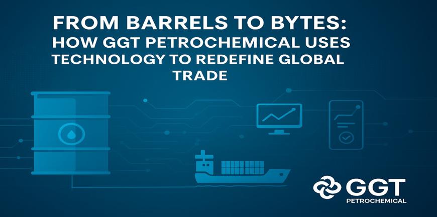 From-Barrels-to-Bytes-How-GGT-Petrochemical-Uses-Technology-to-Redefine-Global-Trade